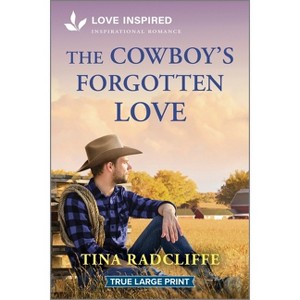The Cowboy's Forgotten Love - (Lazy M Ranch) Large Print by  Tina Radcliffe (Paperback) - 1 of 1