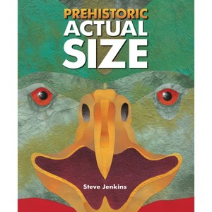 Prehistoric Actual Size - by  Steve Jenkins (Paperback) - 1 of 1