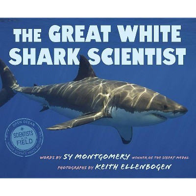 The Great White Shark Scientist - (Scientists in the Field (Paperback)) by  Sy Montgomery (Hardcover)