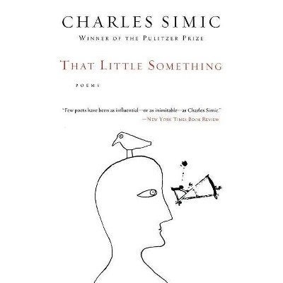 That Little Something - by  Charles Simic (Paperback)