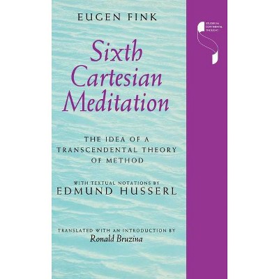 Sixth Cartesian Meditation - (Studies in Continental Thought) by  Eugen Fink (Hardcover)