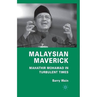 Malaysian Maverick - (Critical Studies of the Asia-Pacific) 2nd Edition by  B Wain (Paperback)