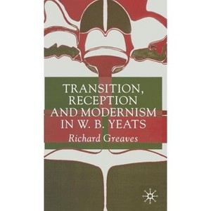 Transition, Reception and Modernism - by  R Greaves (Hardcover) - 1 of 1