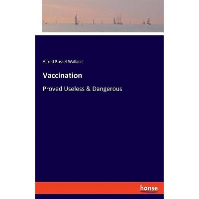 Vaccination - by  Alfred Russel Wallace (Paperback)