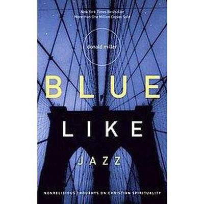 Blue Like Jazz (Original) (Paperback) by Donald Miller