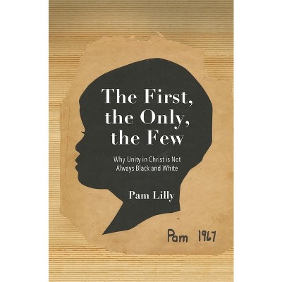 The First, the Only, the Few - by  Pam Lilly (Paperback)