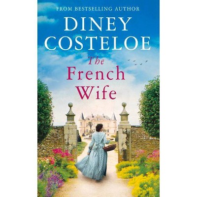 The French Wife - by  Diney Costeloe (Hardcover)