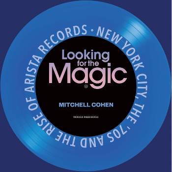 Looking for the Magic - by  Mitchell Cohen (Paperback)