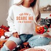 Simply Sage Market Women's Graphic Sweatshirt You Don't Scare Me I'm A Teacher - 2 of 4