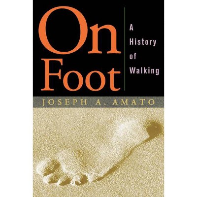 On Foot - by  Joseph Amato (Hardcover)