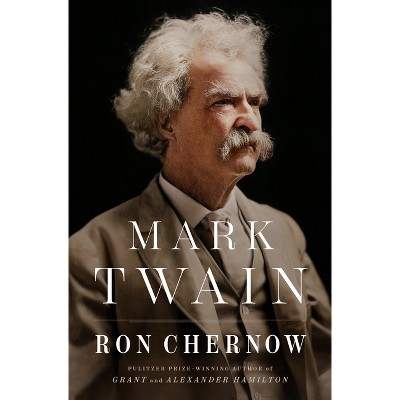 Mark Twain - By Ron Chernow (hardcover) : Target