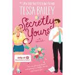 Secretly Yours: A Novel - Target Exclusive Edition by Tessa Bailey (Paperback)