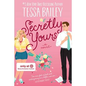 Secretly Yours: A Novel - Target Exclusive Edition by Tessa Bailey (Paperback)