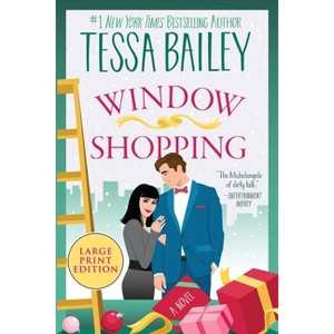 Window Shopping - Large Print by  Tessa Bailey (Paperback) - 1 of 1
