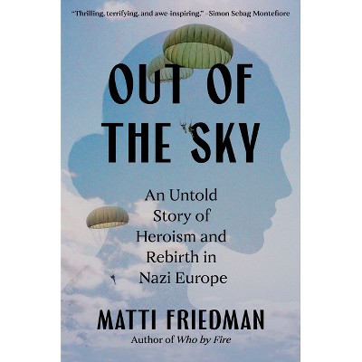 Out of the Sky - by  Matti Friedman (Hardcover)