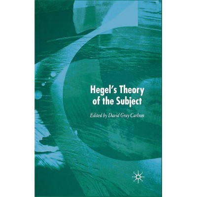 Hegel's Theory of the Subject - by  David Gray Carlson (Paperback)