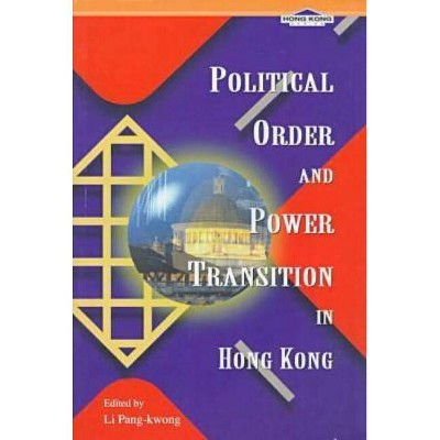 Political Order and Power Transition in Hong Kong - by  Pang-Kwong Li (Paperback)