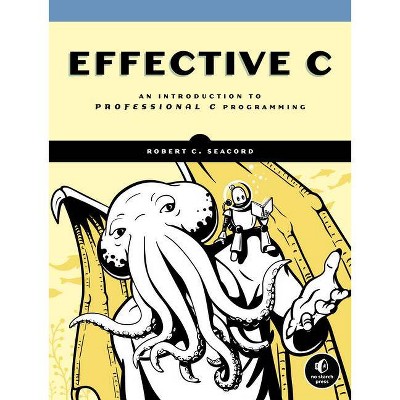 Effective C - by  Robert C Seacord (Paperback)