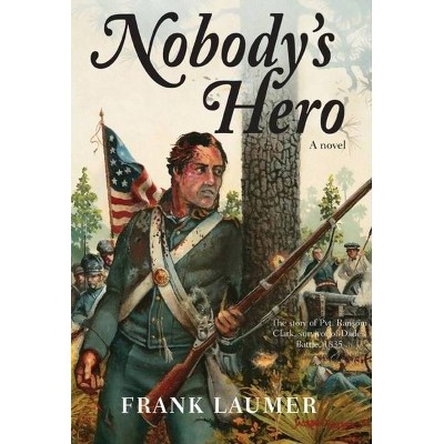 Nobody's Hero - by  Frank Laumer (Paperback)