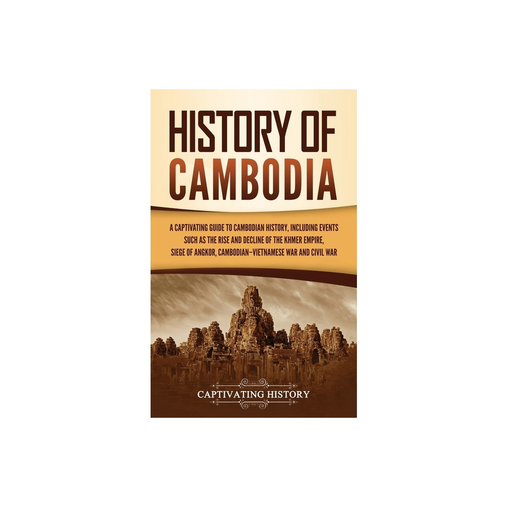 History of Cambodia - by Captivating History (Hardcover)