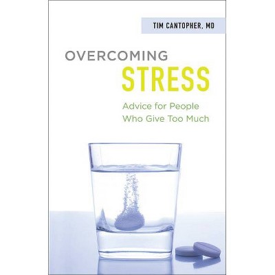 Overcoming Stress - by  Tim Cantopher (Paperback)