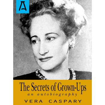 The Secrets of Grown-Ups - by  Vera Caspary (Paperback)