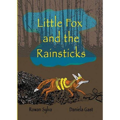 Little Fox and the Rainsticks - (Adventures of Little Fox) by  Rowan Sylva (Paperback)