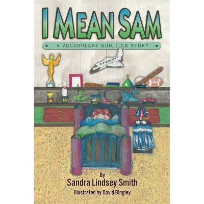 I Mean Sam - by  Sandra Lindsey Smith (Hardcover)