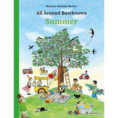 All Around Bustletown: Summer - by  Rotraut Susanne Berner (Board Book)