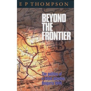 Beyond the Frontier - by  E P Thompson (Paperback) - 1 of 1