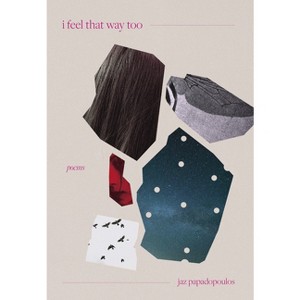 I Feel That Way Too - by  Jaz Papadopoulos (Paperback) - 1 of 1