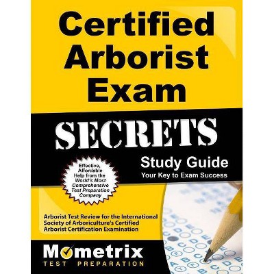 Certified Arborist Exam Secrets Study Guide - (Mometrix Secrets Study Guides) by  Arborist Exam Secrets Test Prep (Paperback)