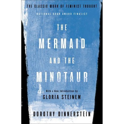 The Mermaid and the Minotaur - by  Dorothy Dinnerstein (Paperback)