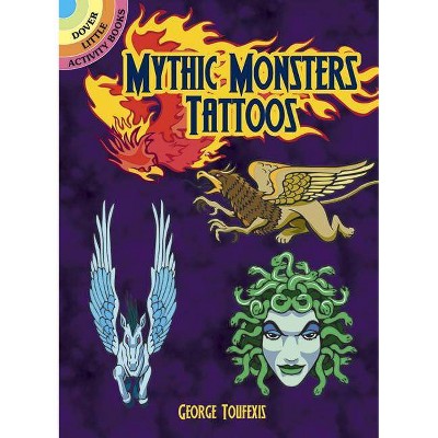 Mythic Monsters Tattoos - (Dover Tattoos) by  George Toufexis (Paperback)