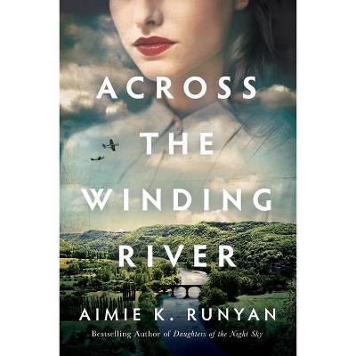 Across the Winding River - by  Aimie K Runyan (Paperback)