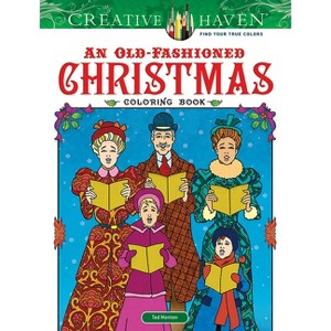 Creative Haven an Old-Fashioned Christmas Coloring Book - (Adult Coloring Books: Christmas) by  Ted Menten (Paperback) - 1 of 1