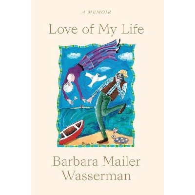 Love of My Life - by  Barbara Wasserman (Hardcover)