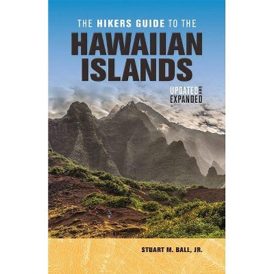 The Hikers Guide to the Hawaiian Islands - by  Stuart M Ball (Paperback)