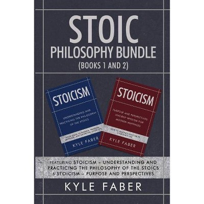 Stoic Philosophy Bundle (Books 1 and 2) - by  Kyle Faber (Paperback)