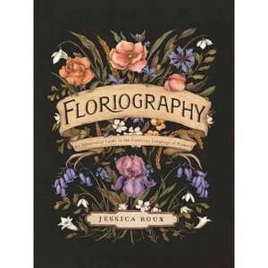 Floriography - (Hidden Languages) by  Jessica Roux (Hardcover) - 1 of 1