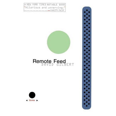  Remote Feed - by  David Gilbert (Paperback) 