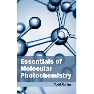Essentials of Molecular Photochemistry - by  Todd Rollins (Hardcover)