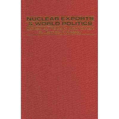 Nuclear Exports and World Politics - by  Robert Boardman & J Keeley (Paperback)