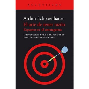 Arte de Tener Razón, El - by  Arthur Schopenhauer (Paperback) - 1 of 1