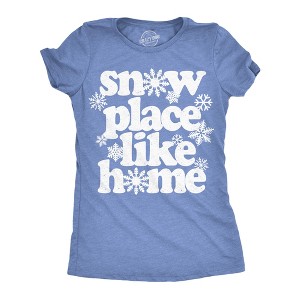 Womens Funny T Shirts Snow Place Like Home Sarcastic Winter Graphic Novelty Tee For Ladies - Crazy Dog Women's T Shirt Gift For Christmas - 1 of 4