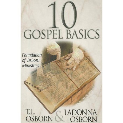 10 Gospel Basics - by  T L Osborn & Ladonna Osborn (Paperback)