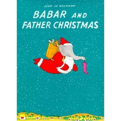 Babar and Father Christmas - (Babar Books (Random House)) by  Jean De Brunhoff (Hardcover)