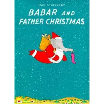 Babar and Father Christmas - by  Jean de Brunhoff (Hardcover)