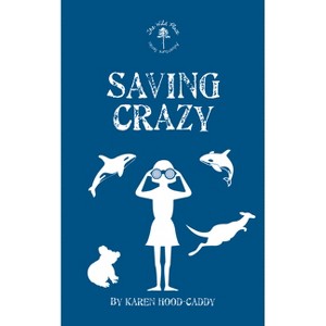 Saving Crazy - (Wild Place Adventure) by  Karen Hood-Caddy (Paperback) - 1 of 1