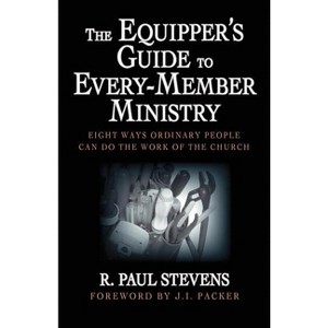 The Equipper's Guide to Every-Member Ministry - by  R Paul Stevens (Paperback) - 1 of 1